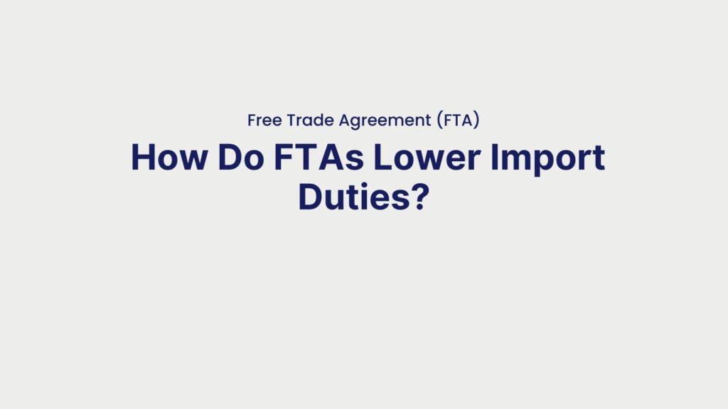 Free Trade Agreement (FTA) How Do FTAs Lower Import Duties