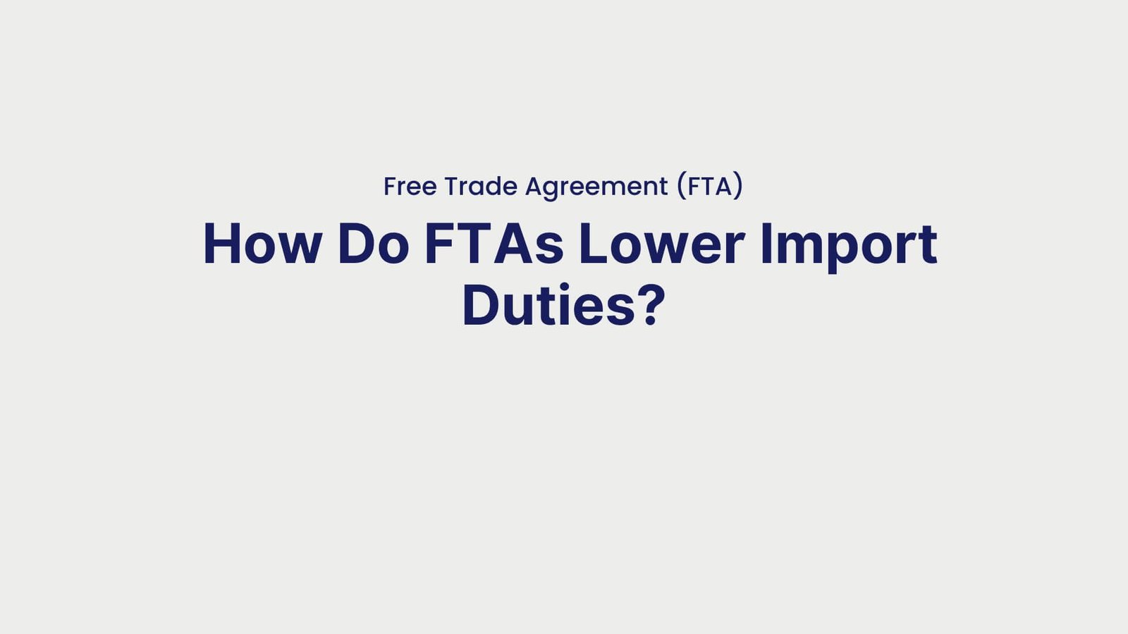 Free Trade Agreement (FTA) How Do FTAs Lower Import Duties