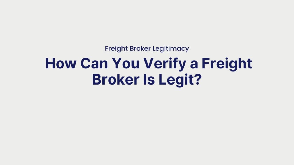 Freight Broker Legitimacy How Can You Verify a Freight Broker Is Legit