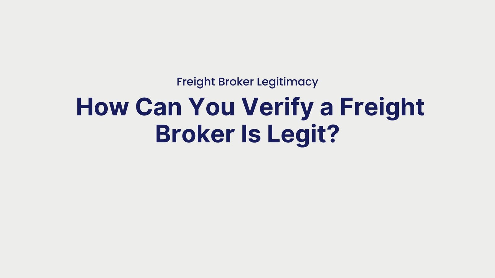 Freight Broker Legitimacy How Can You Verify a Freight Broker Is Legit
