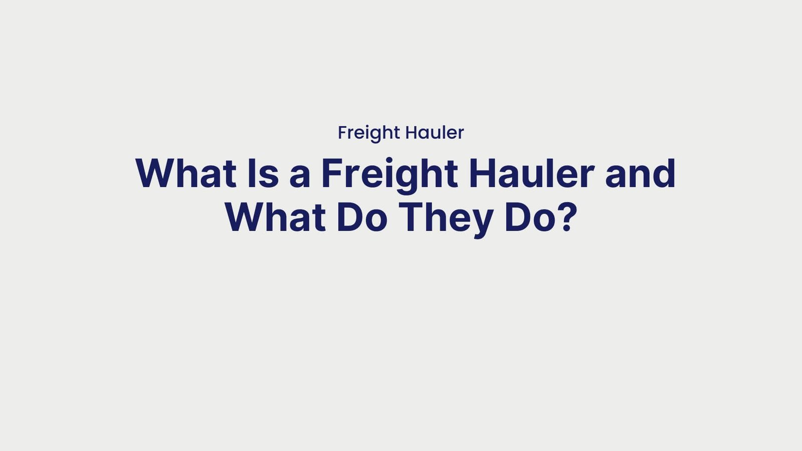 Freight Hauler What Is a Freight Hauler and What Do They Do