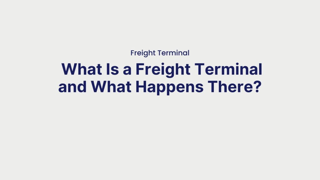 Freight Terminal What Is a Freight Terminal and What Happens There