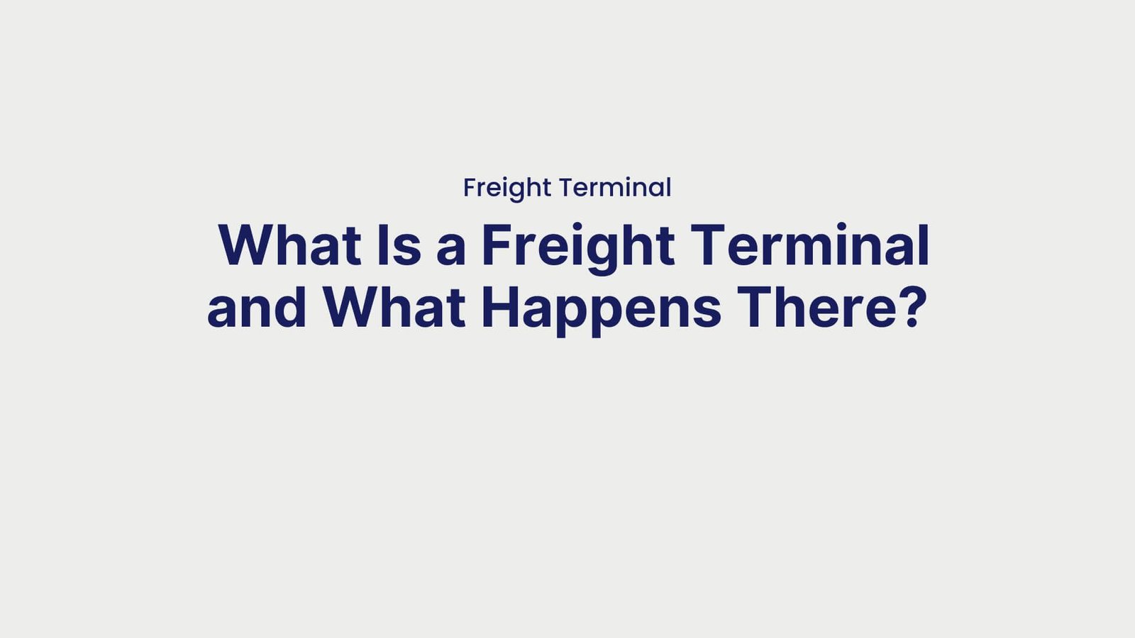 Freight Terminal What Is a Freight Terminal and What Happens There