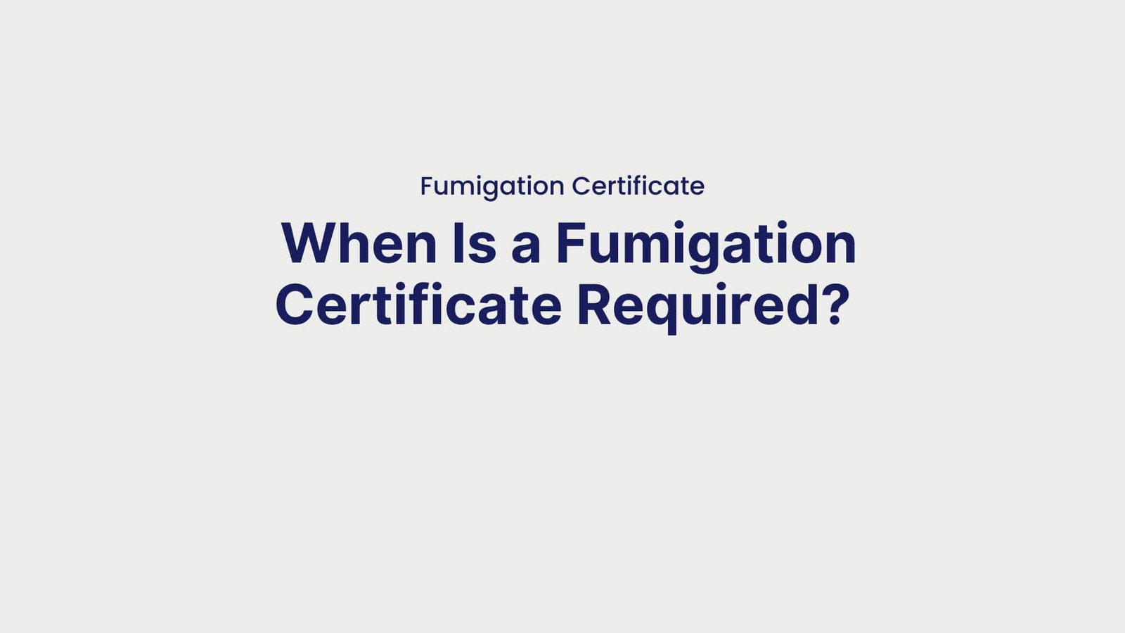 Fumigation Certificate When Is a Fumigation Certificate Required