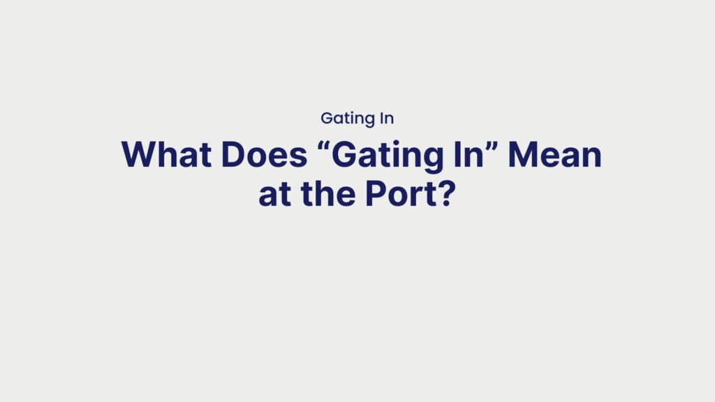 Gating In What Does “Gating In” Mean at the Port