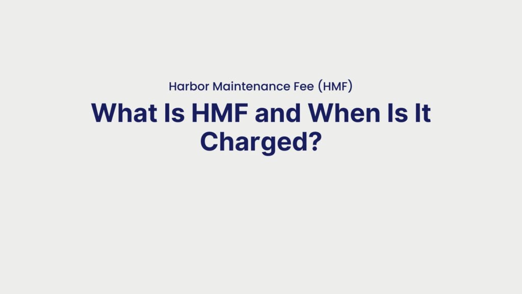 Harbor Maintenance Fee (HMF) What Is HMF and When Is It Charged