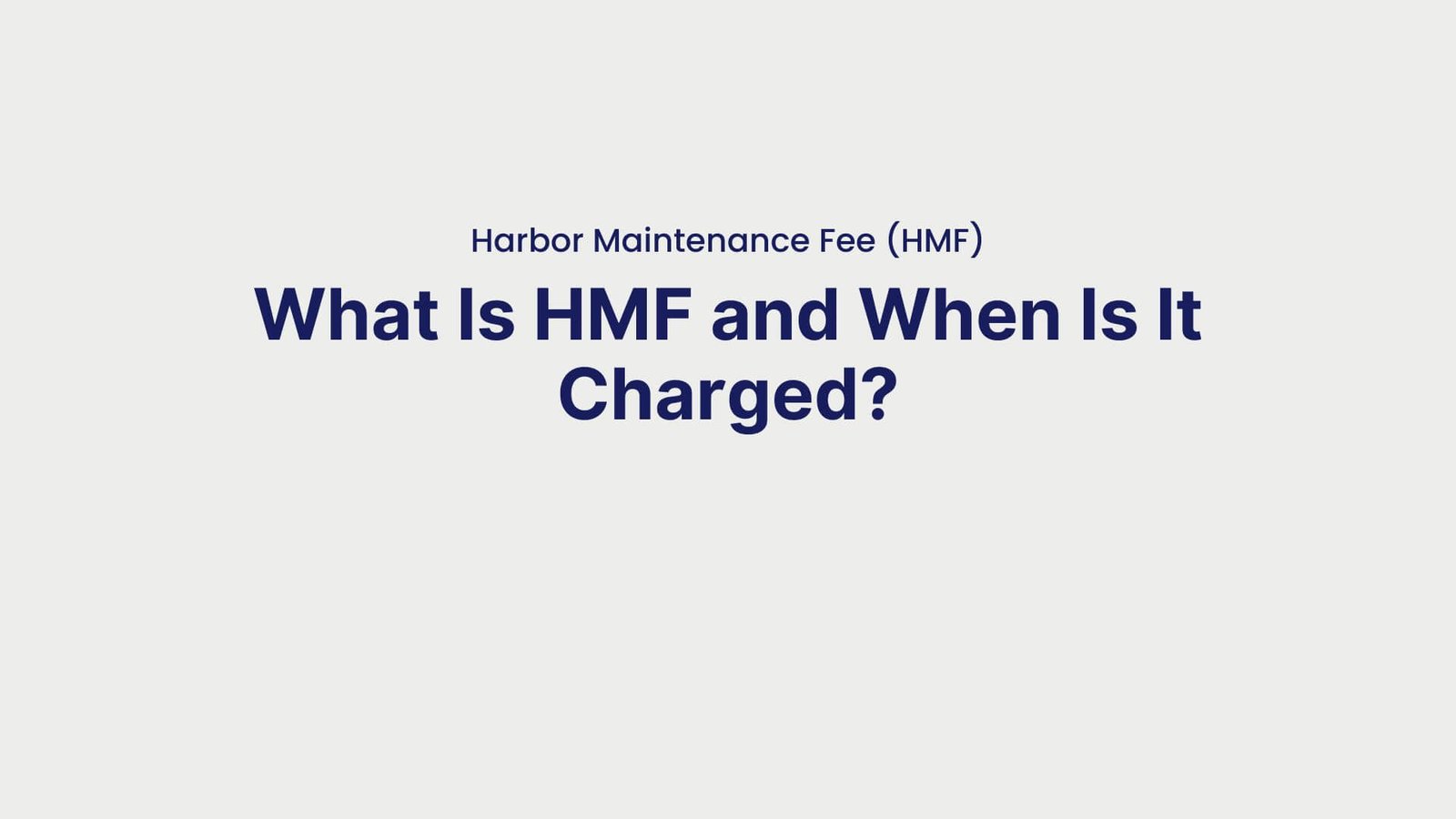 Harbor Maintenance Fee (HMF) What Is HMF and When Is It Charged