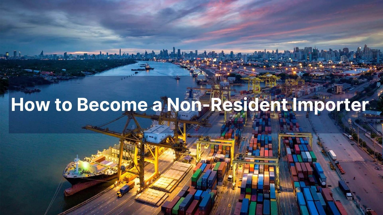 How to Become a Non-Resident Importer