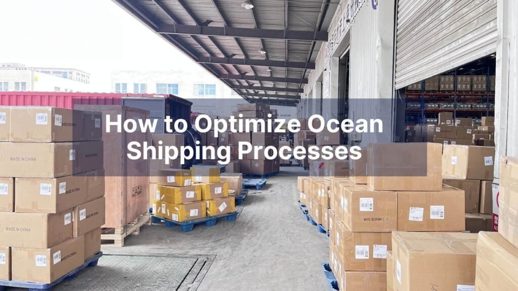 How to Optimize Ocean Shipping Processes