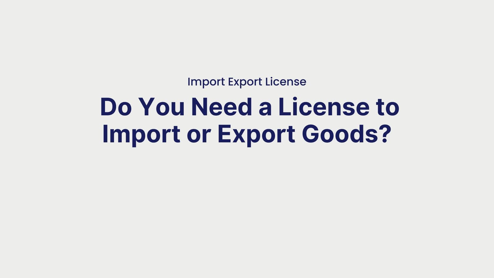 Import Export License Do You Need a License to Import or Export Goods
