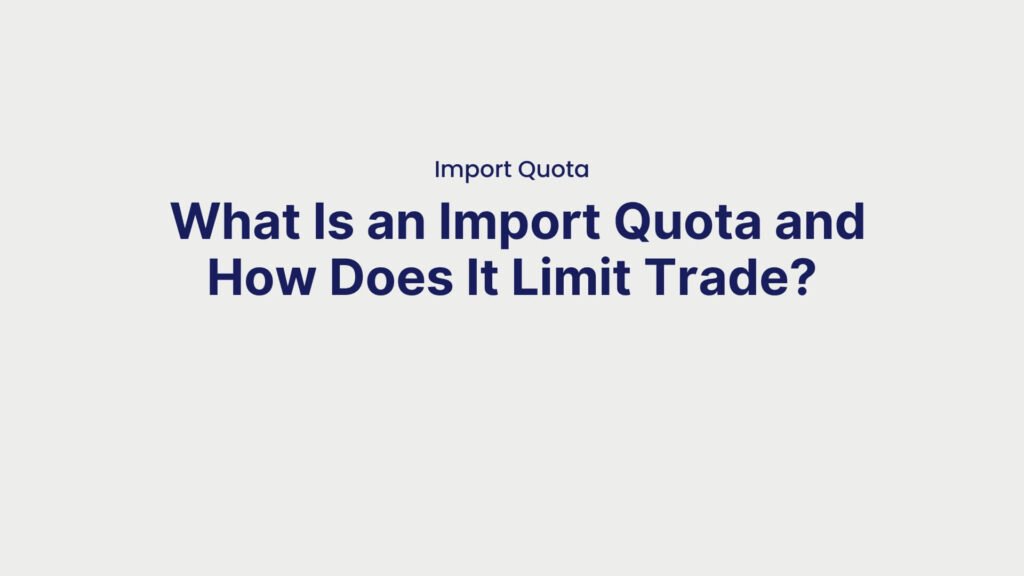Import Quota What Is an Import Quota and How Does It Limit Trade