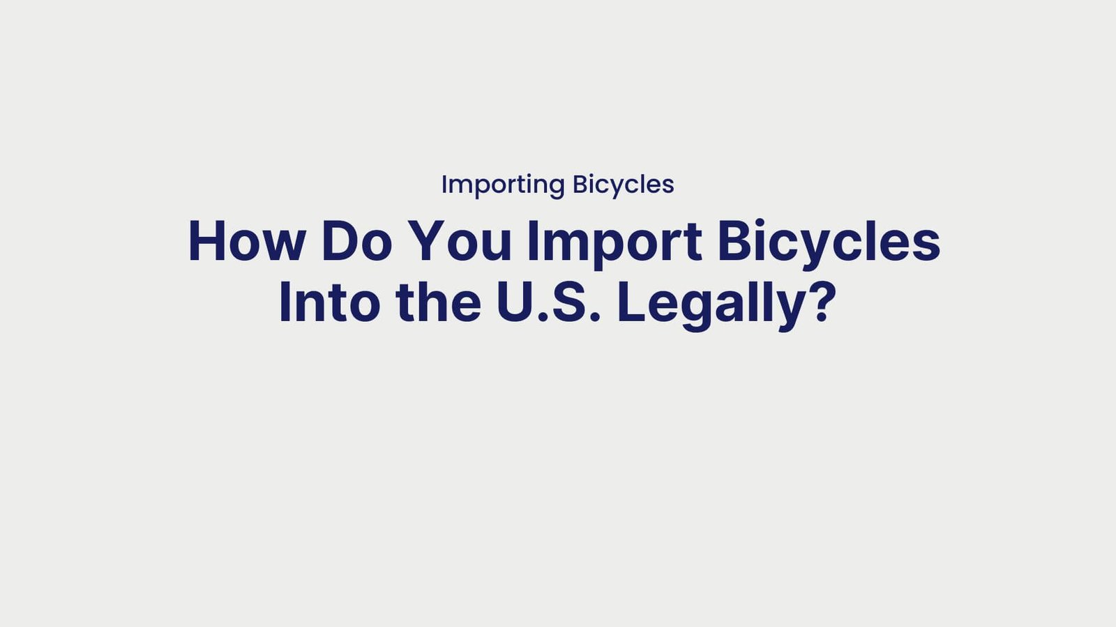 Importing Bicycles How Do You Import Bicycles Into the U.S. Legally