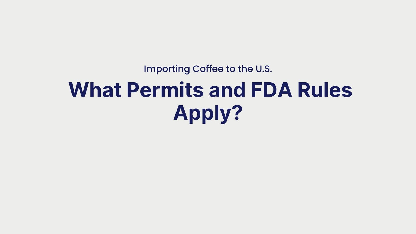 Importing Coffee to the U.S. What Permits and FDA Rules Apply