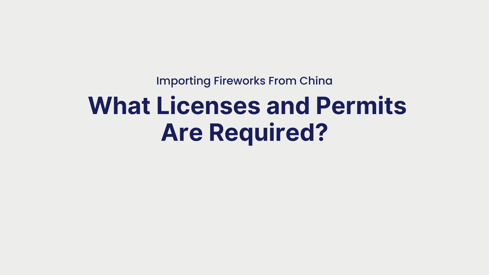 Importing Fireworks From China What Licenses and Permits Are Required