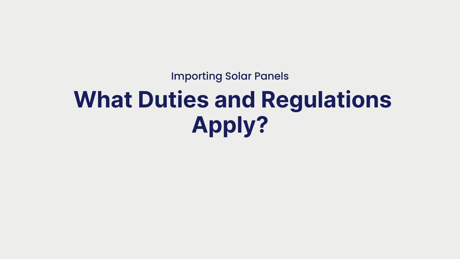 Importing Solar Panels What Duties and Regulations Apply