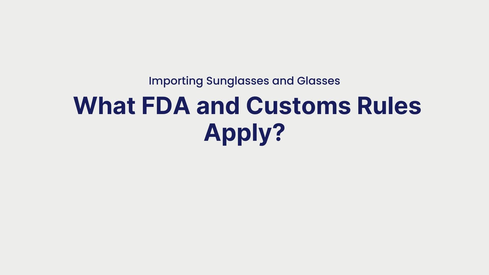 Importing Sunglasses and Glasses What FDA and Customs Rules Apply