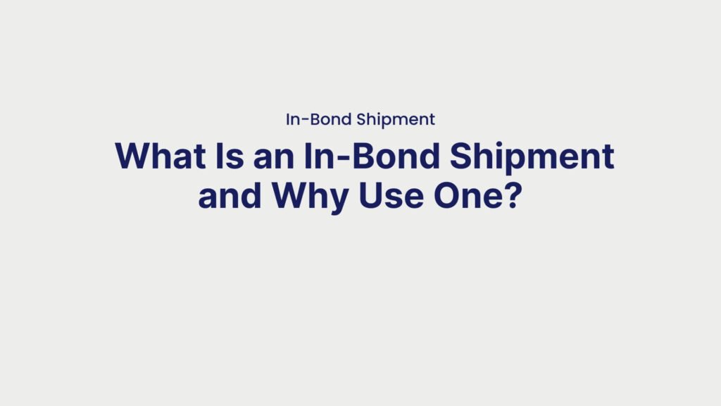 In-Bond Shipment What Is an In-Bond Shipment and Why Use One