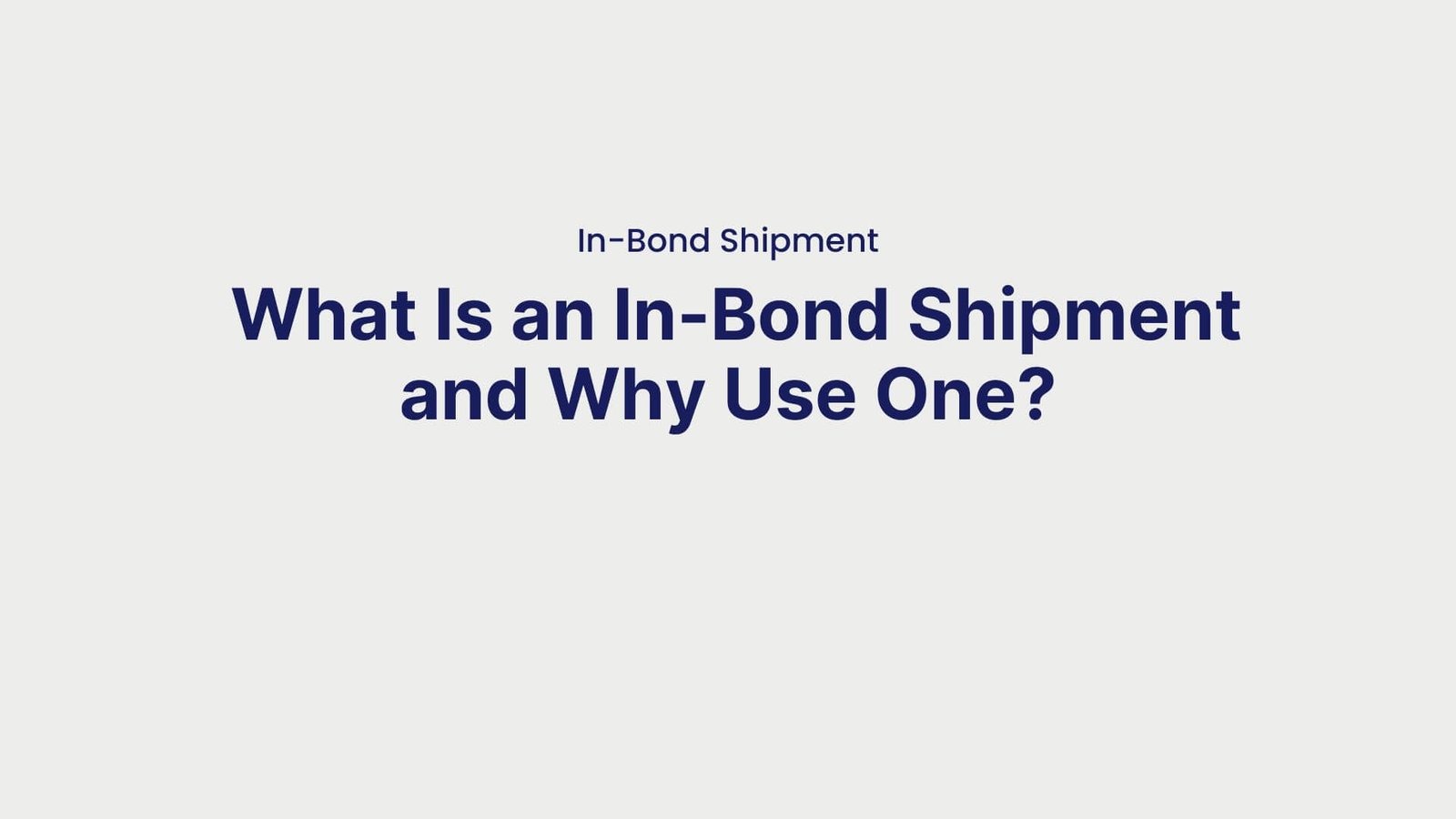 In-Bond Shipment What Is an In-Bond Shipment and Why Use One