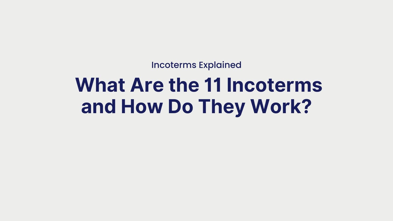 Incoterms Explained What Are the 11 Incoterms and How Do They Work