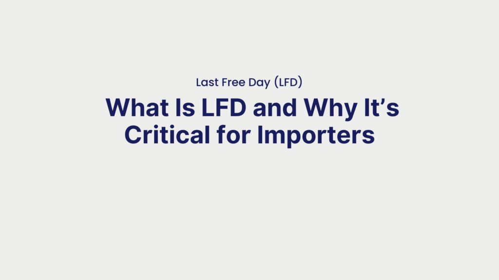 Last Free Day (LFD) What Is LFD and Why It’s Critical for Importers