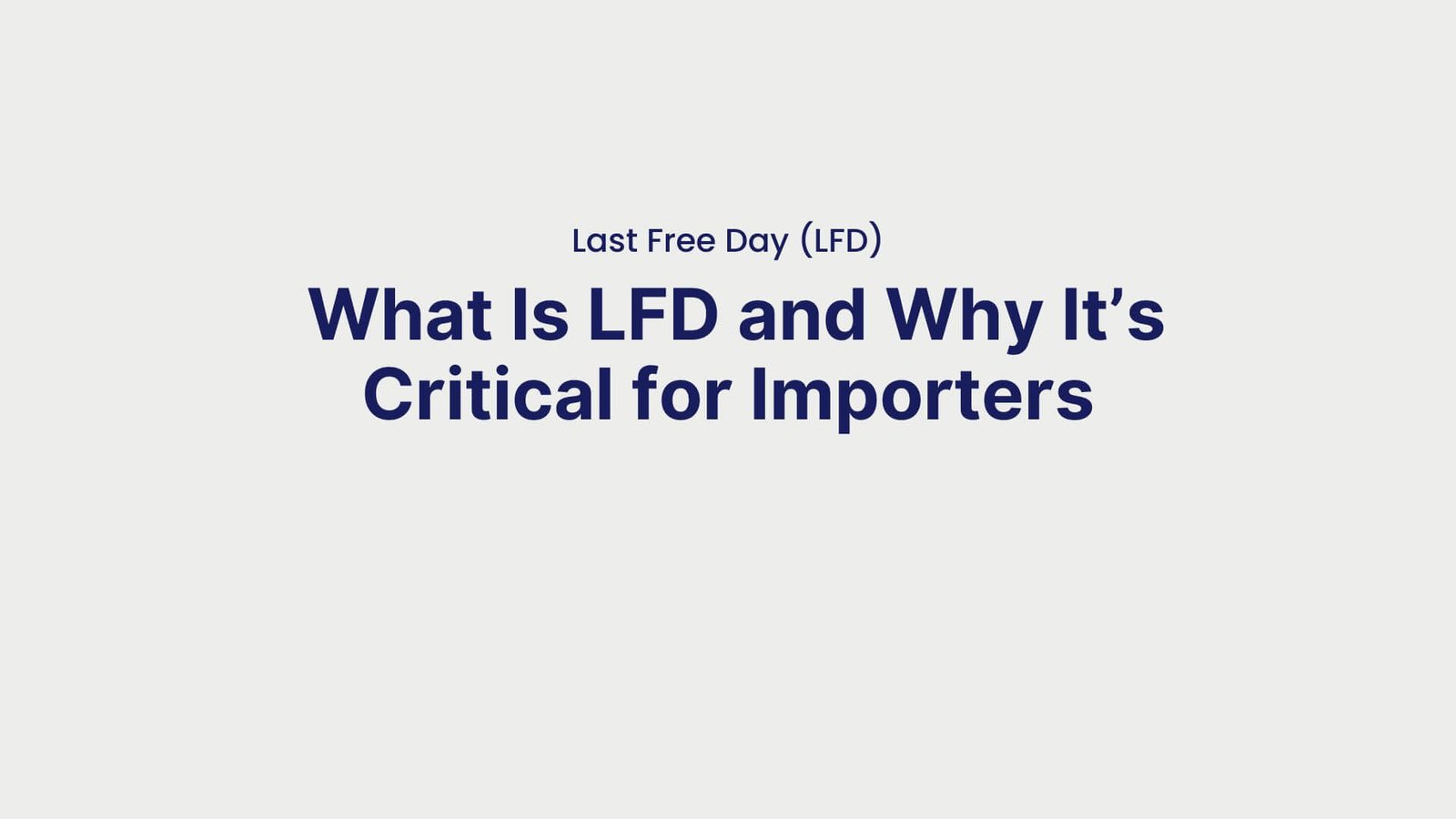 Last Free Day (LFD) What Is LFD and Why It’s Critical for Importers