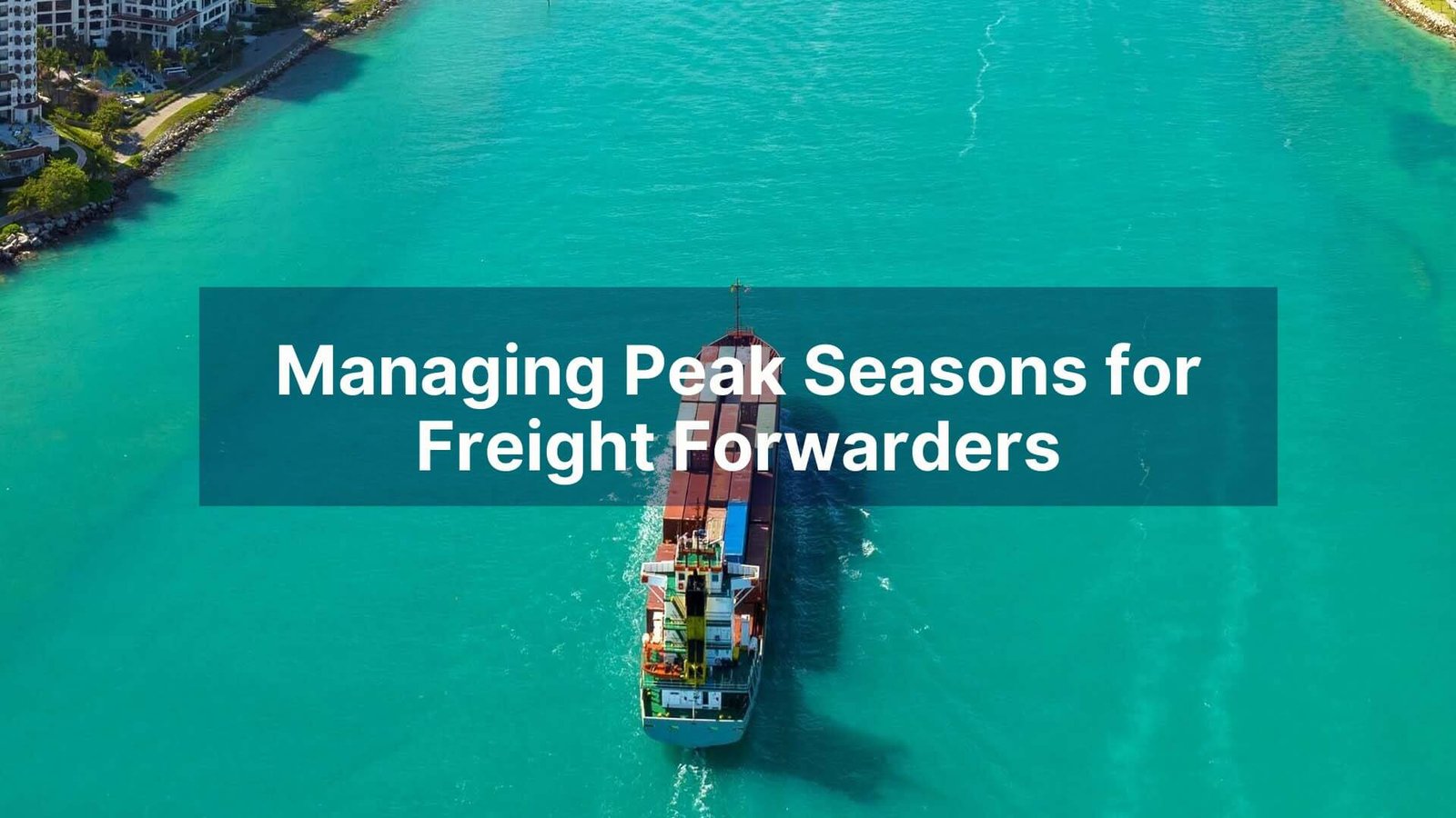 Managing Peak Seasons for Freight Forwarders