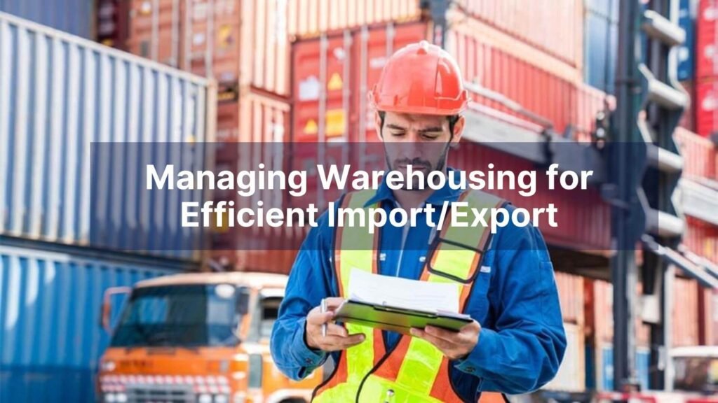 Managing Warehousing for Efficient ImportExport