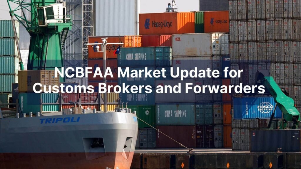 NCBFAA Market Update for Customs Brokers and Forwarders