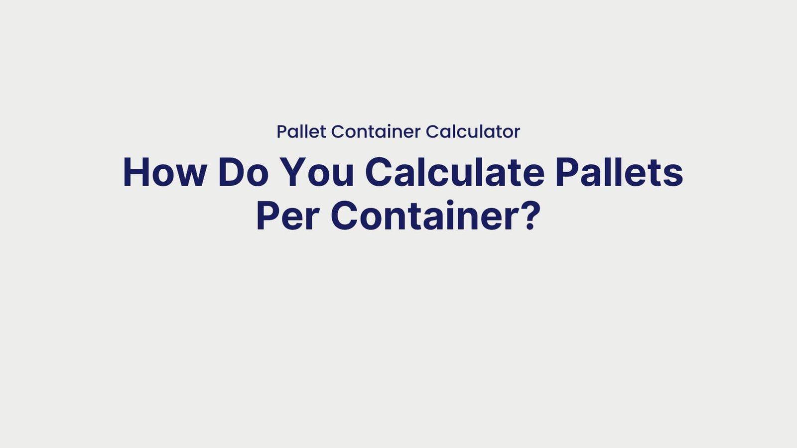 Pallet Container Calculator How Do You Calculate Pallets Per Container