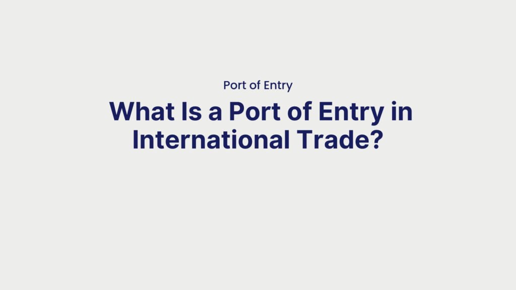 Port of Entry What Is a Port of Entry in International Trade