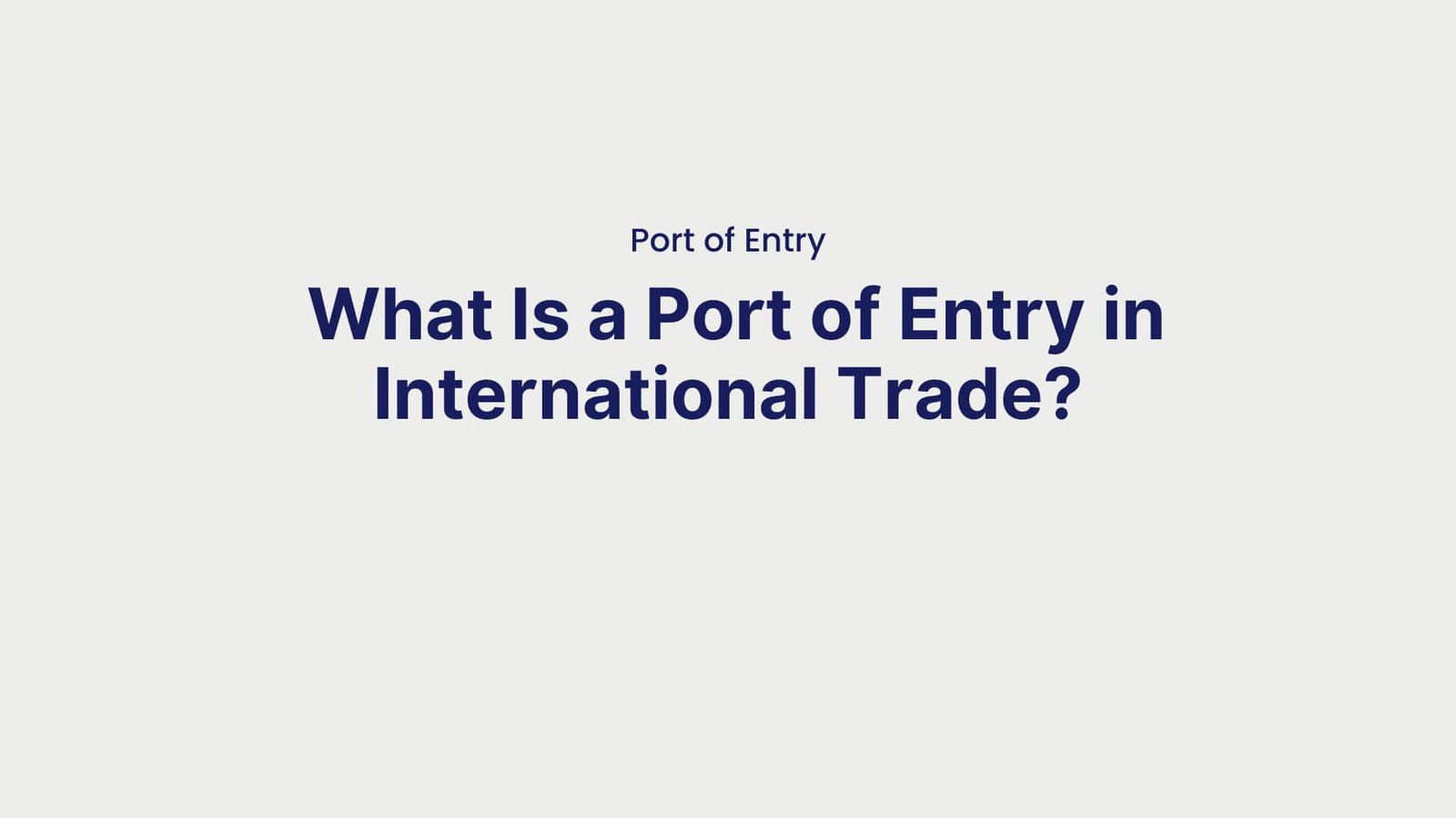 Port of Entry What Is a Port of Entry in International Trade