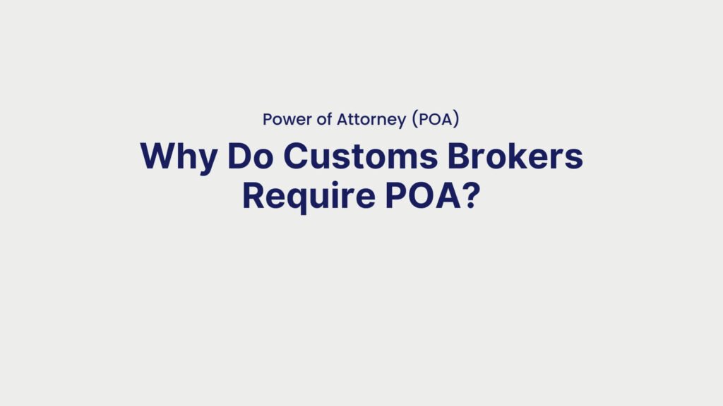 Power of Attorney (POA) Why Do Customs Brokers Require POA