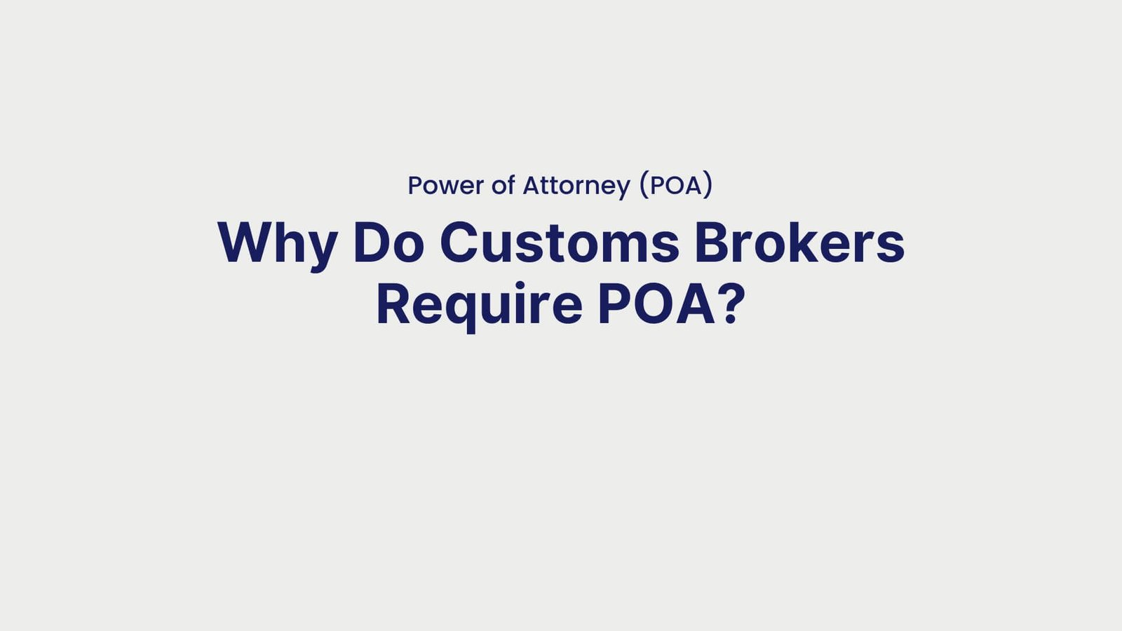 Power of Attorney (POA) Why Do Customs Brokers Require POA
