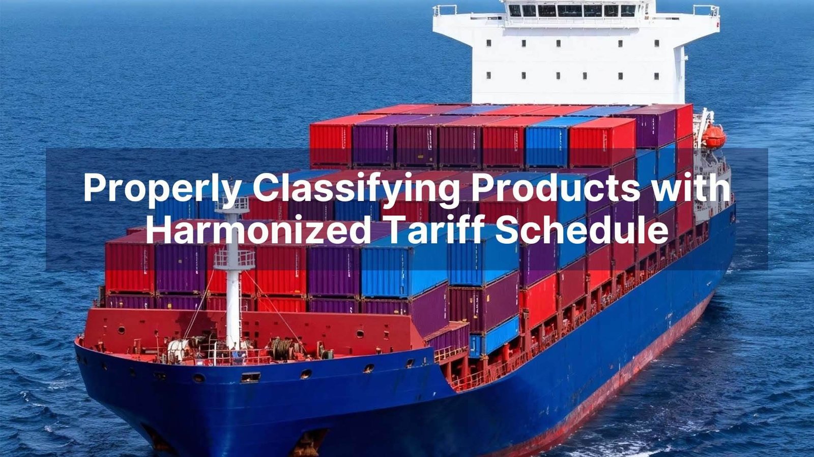 Properly Classifying Products with Harmonized Tariff Schedule