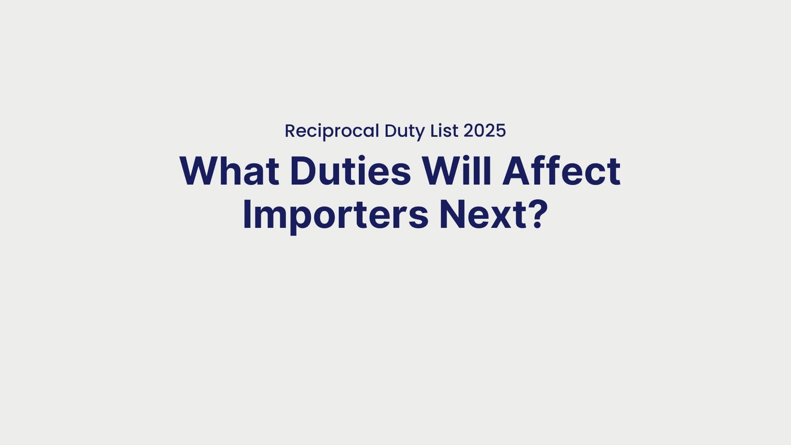 Reciprocal Duty List 2025 What Duties Will Affect Importers Next