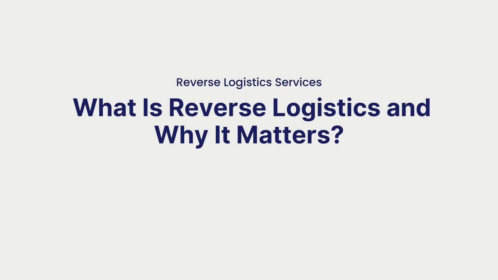 Reverse Logistics Services What Is Reverse Logistics and Why It Matters