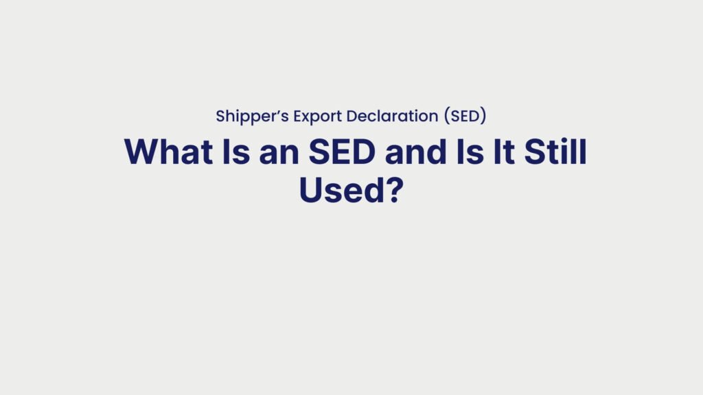 Shipper’s Export Declaration (SED) What Is an SED and Is It Still Used