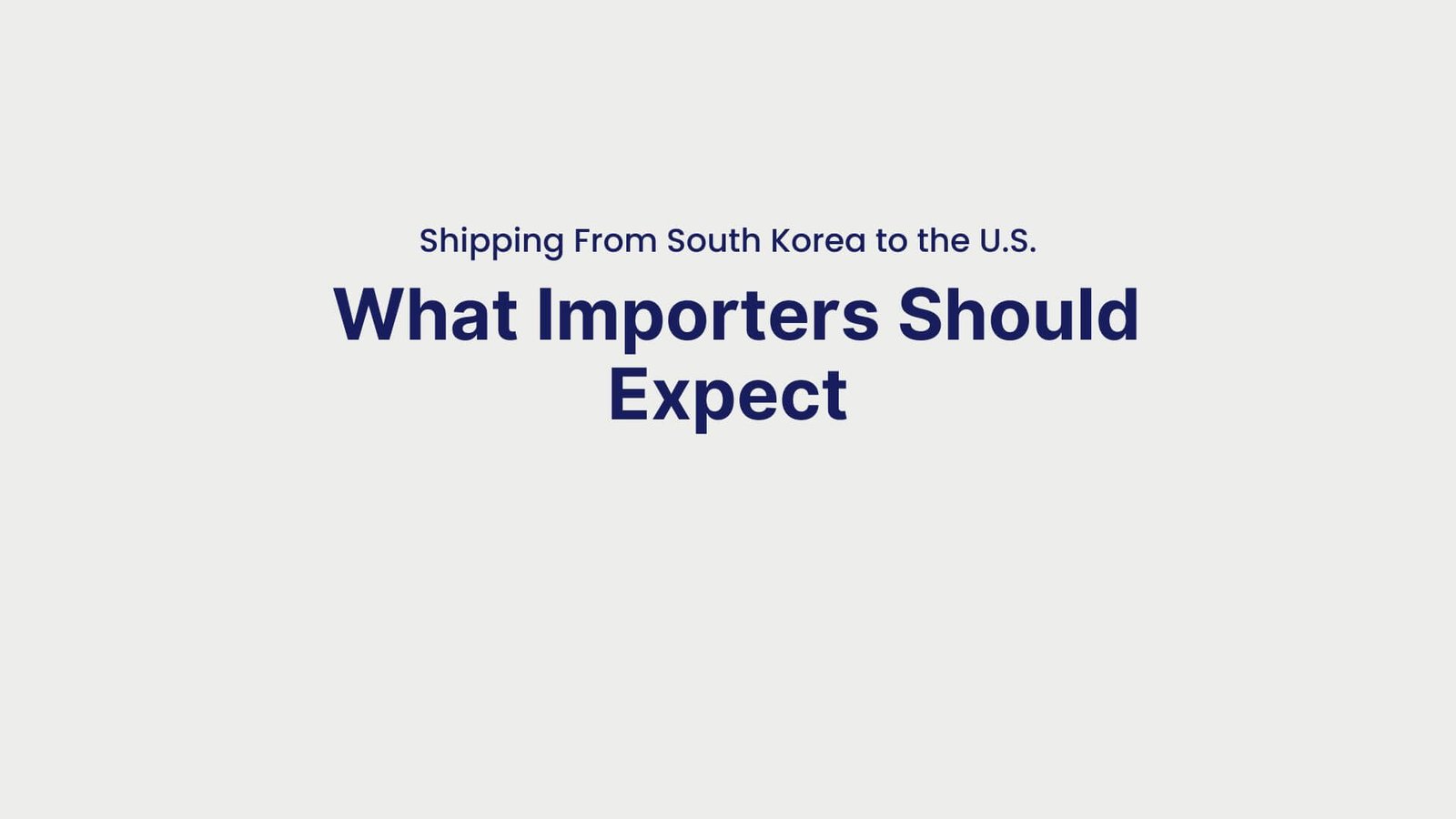 Shipping From South Korea to the U.S. What Importers Should Expect