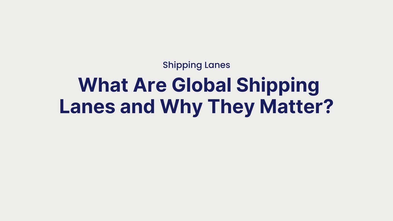 Shipping Lanes What Are Global Shipping Lanes and Why They Matter