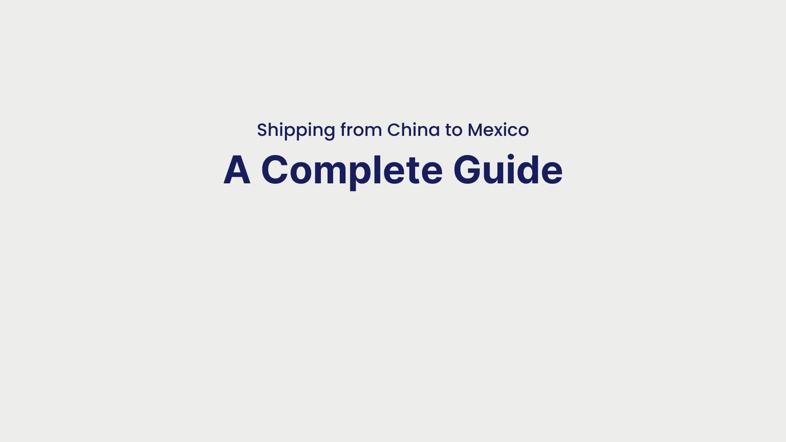Shipping from China to Mexico A Complete Guide