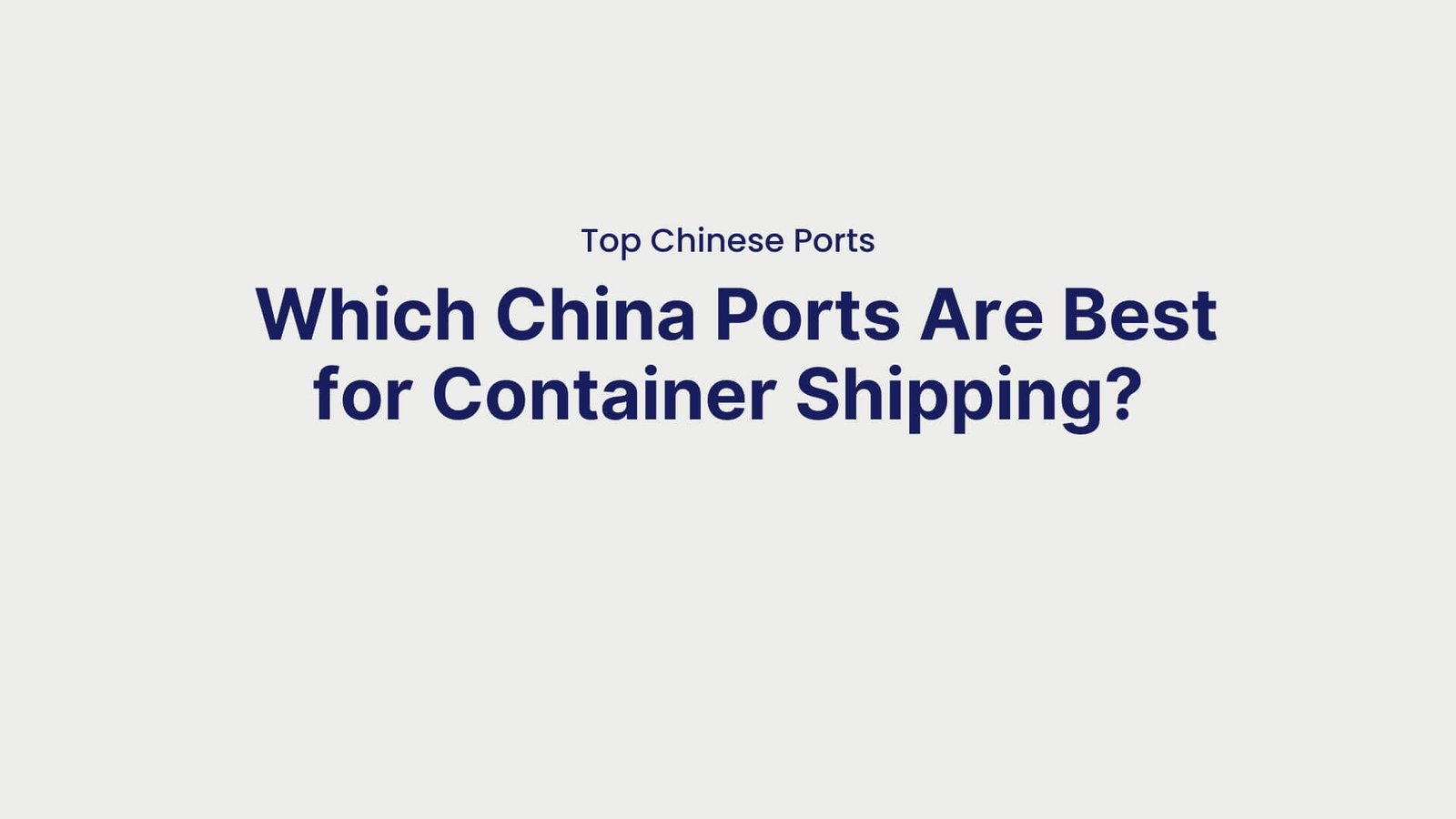 Top Chinese Ports Which China Ports Are Best for Container Shipping