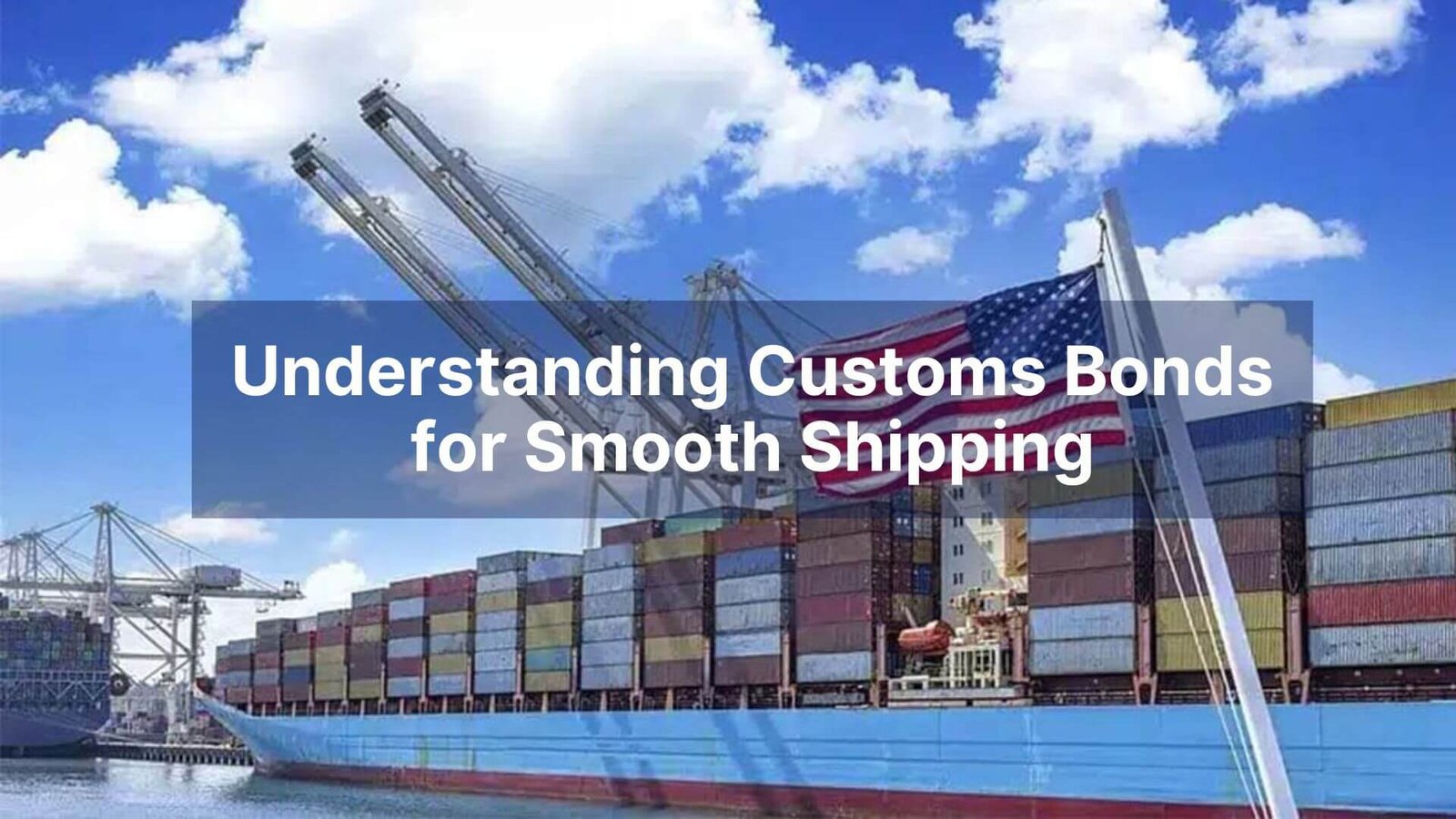 Understanding Customs Bonds for Smooth Shipping