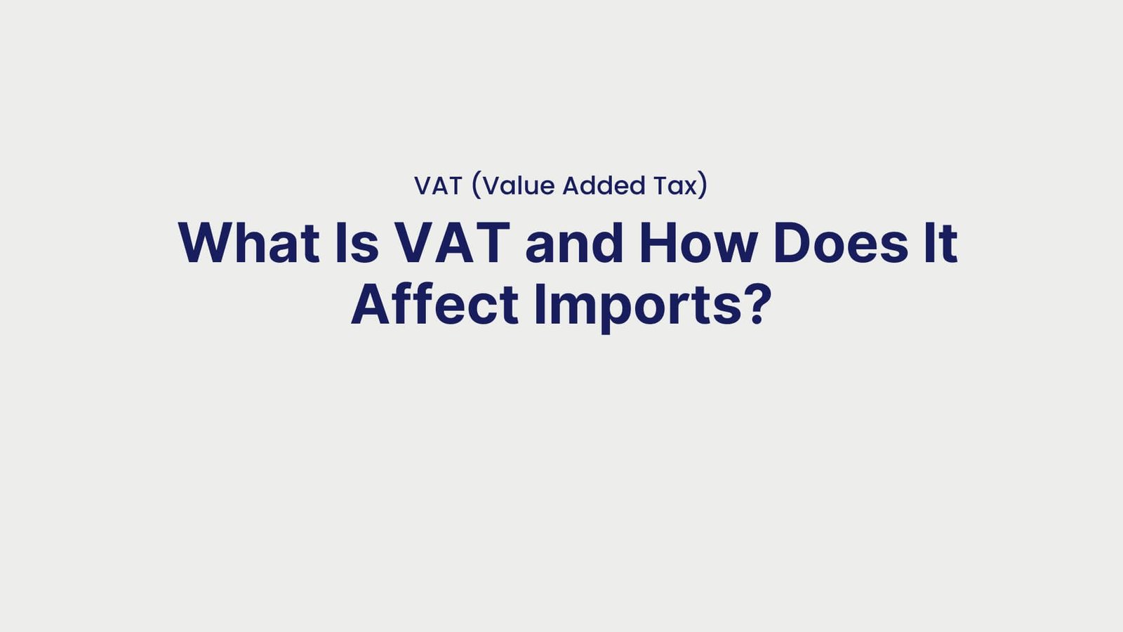 VAT (Value Added Tax) What Is VAT and How Does It Affect Imports