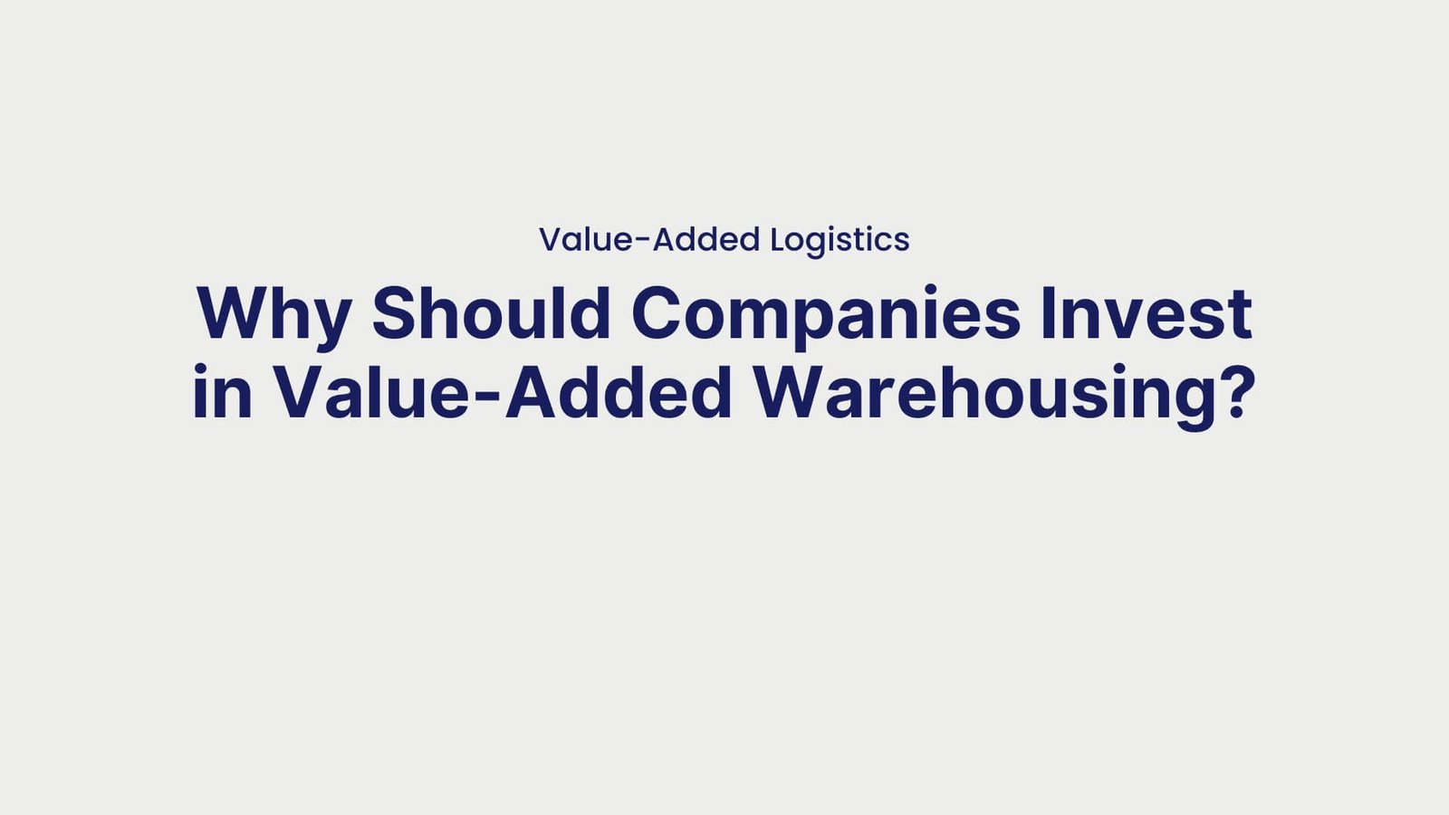 Value-Added Logistics Why Should Companies Invest in Value-Added Warehousing