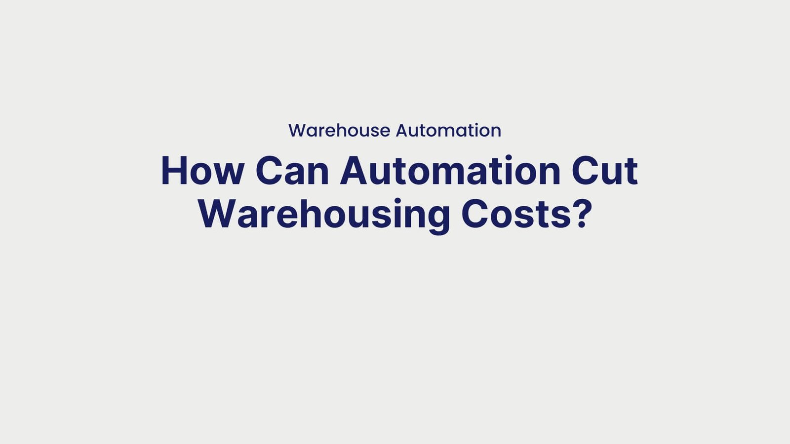 Warehouse Automation How Can Automation Cut Warehousing Costs