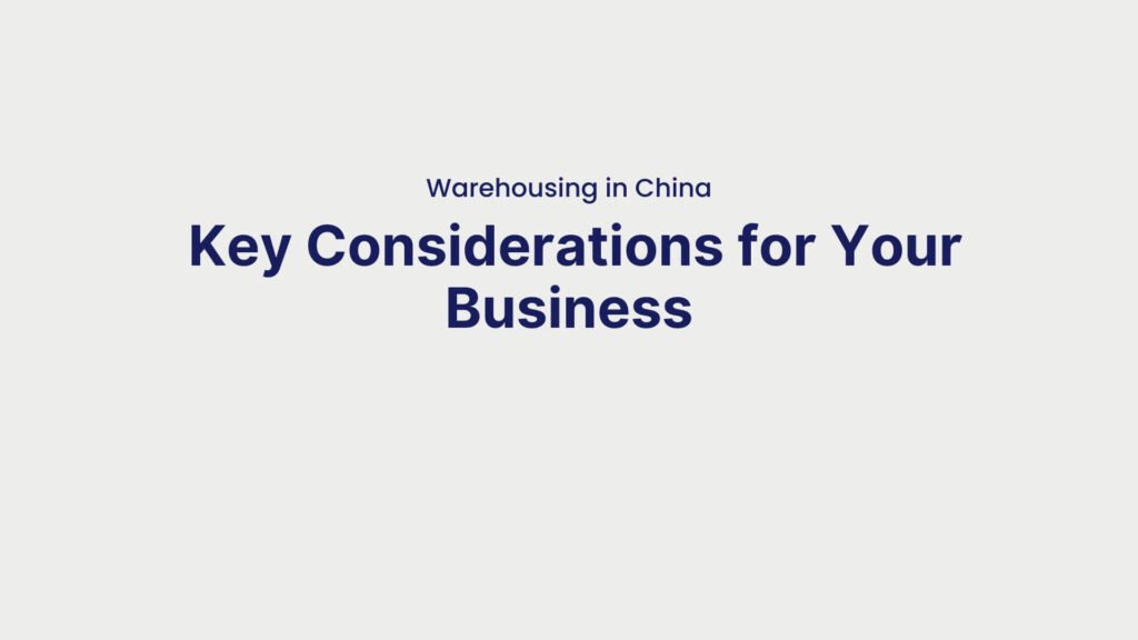 Warehousing in China Key Considerations for Your Business