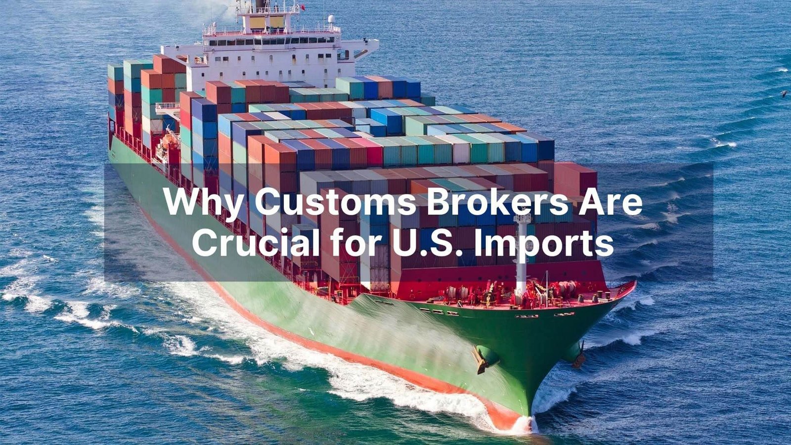 Why Customs Brokers Are Crucial for U.S. Imports