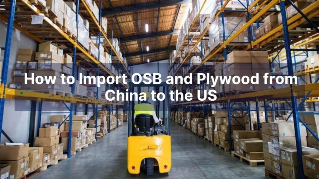 How to Import OSB and Plywood from China to the US