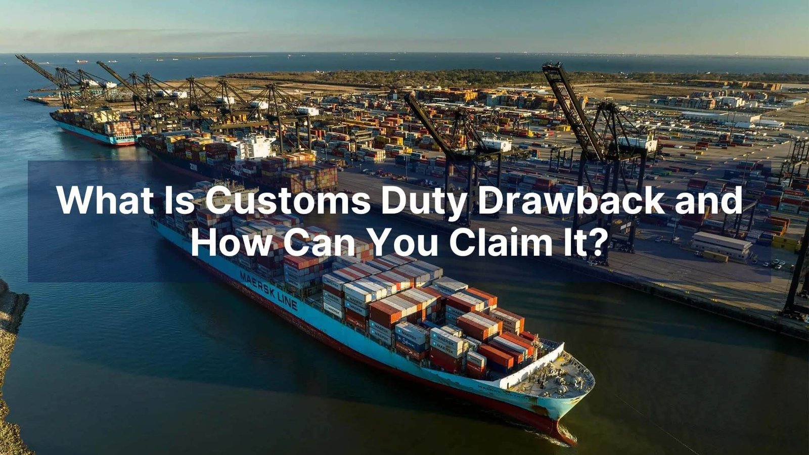 What Is Customs Duty Drawback and How Can You Claim It