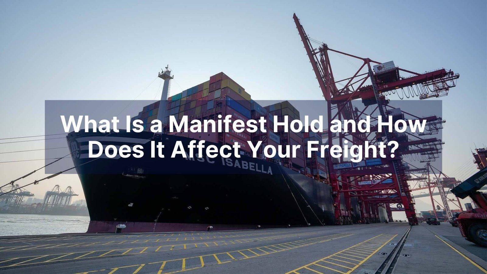 What Is a Manifest Hold and How Does It Affect Your Freight